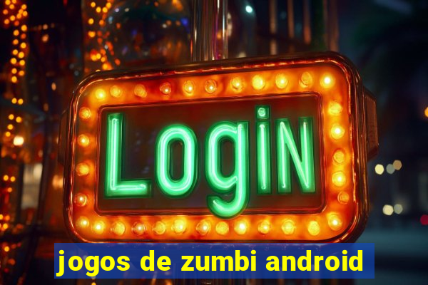 jogos de zumbi android